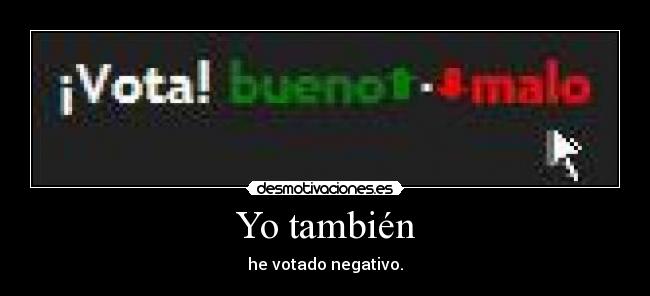 carteles yo tambien votar negativo desmotivaciones