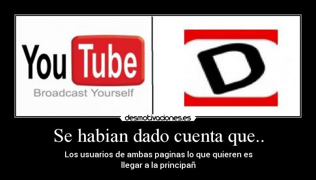 Se habian dado cuenta que.. - Los usuarios de ambas paginas lo que quieren es
llegar a la principañ