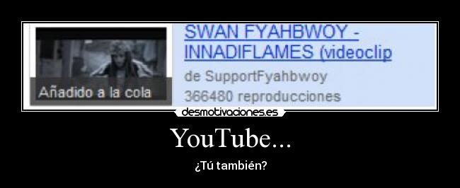 YouTube... - ¿Tú también?