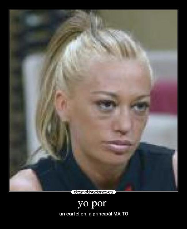 yo por - un cartel en la principàl MA-TO