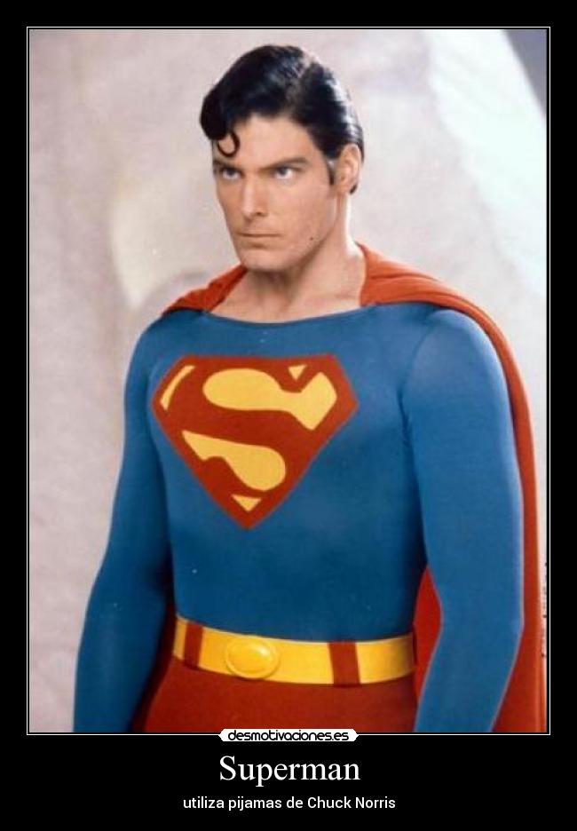 Superman - utiliza pijamas de Chuck Norris