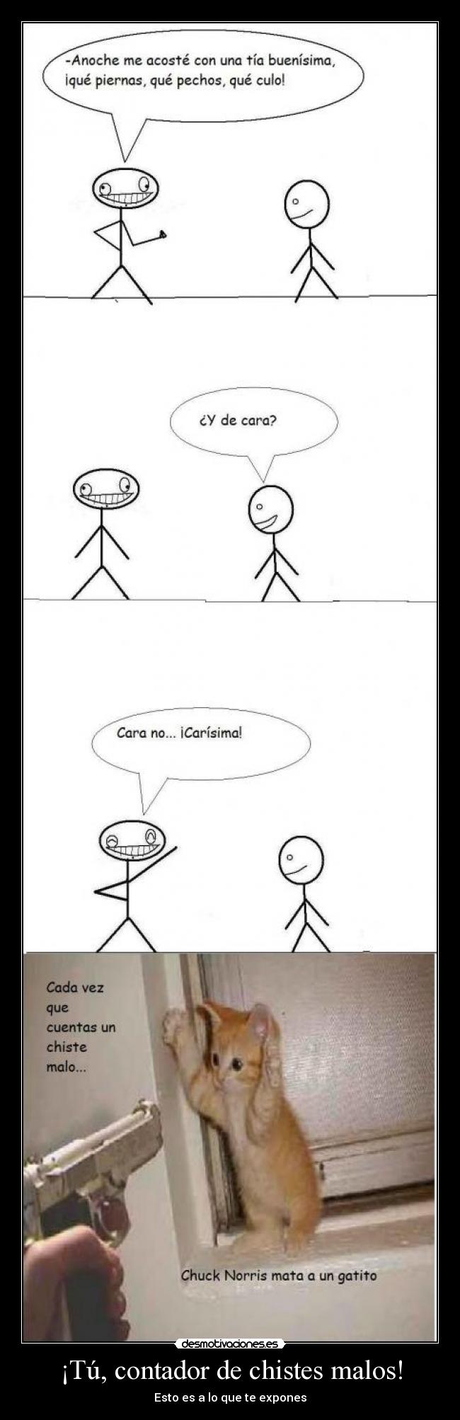 ¡Tú, contador de chistes malos! -