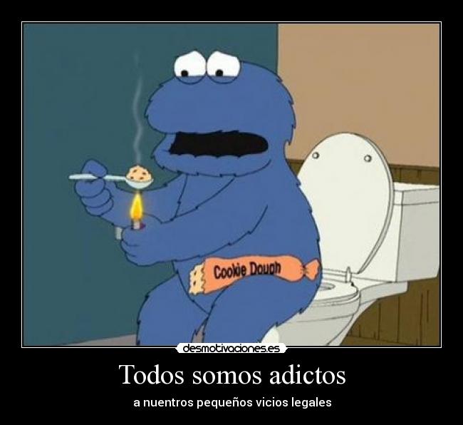 Todos somos adictos -
