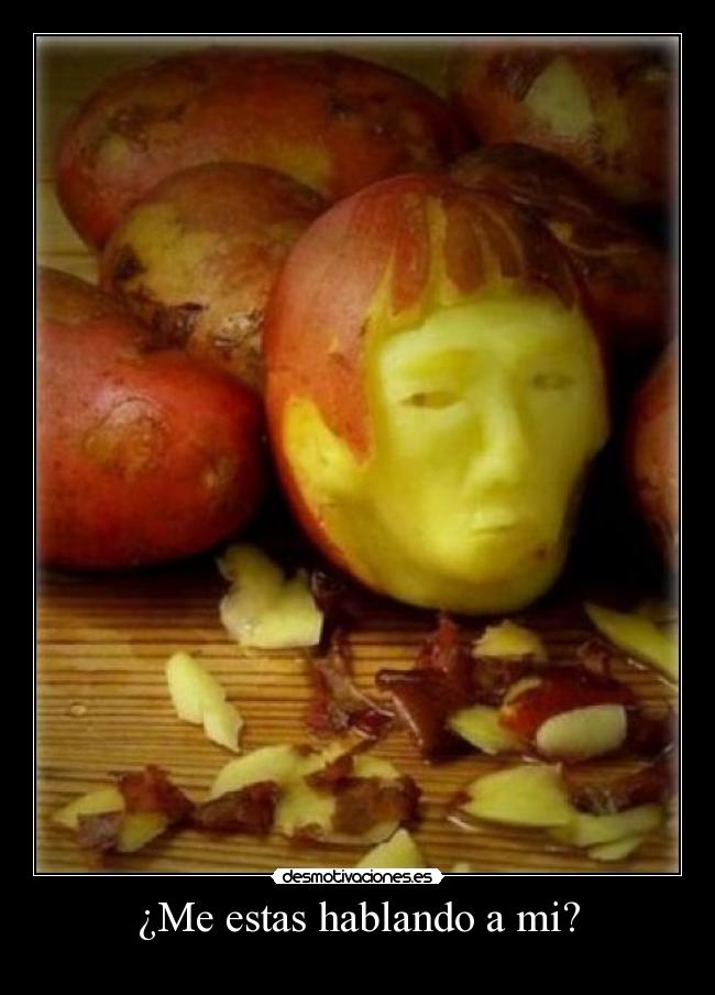 ¿Me estas hablando a mi? -