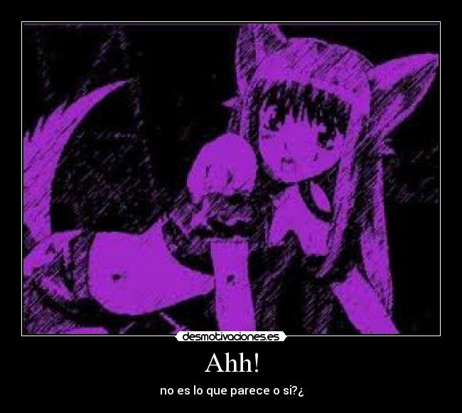 Ahh! - no es lo que parece o si?¿