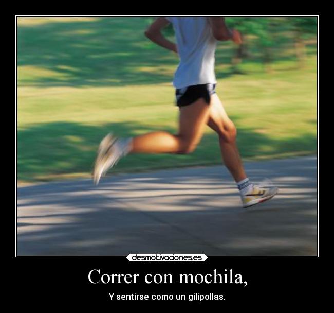 Correr con mochila, Desmotivaciones