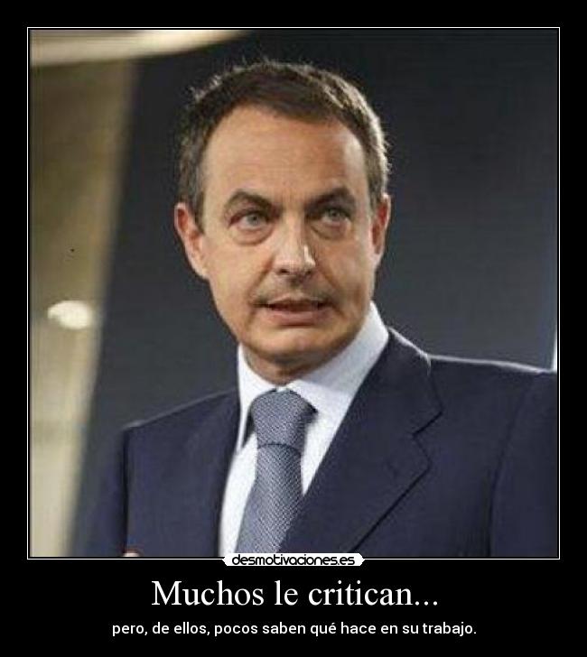 Muchos le critican... - pero, de ellos, pocos saben qué hace en su trabajo.