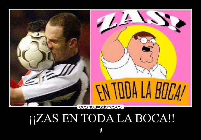 ¡¡ZAS EN TODA LA BOCA!! - ¡!