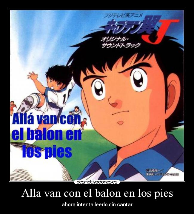 Alla van con el balon en los pies - ahora intenta leerlo sin cantar