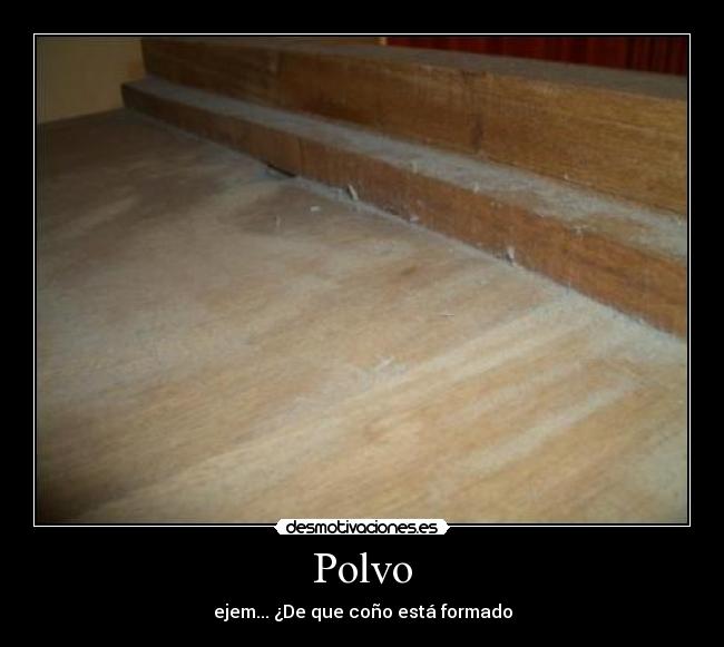 Polvo - ejem... ¿De que coño está formado