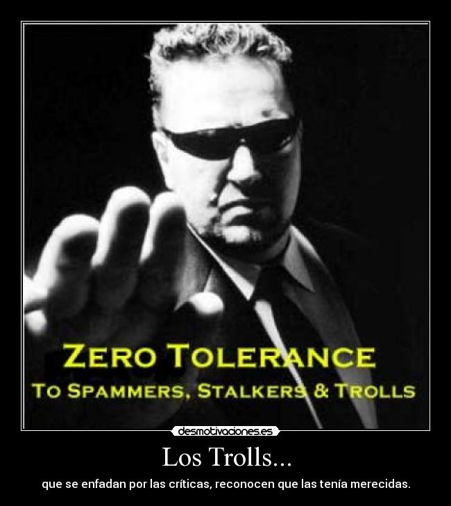 Los Trolls... - que se enfadan por las críticas, reconocen que las tenía merecidas.