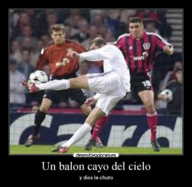 Un balon cayo del cielo - y dios la chuto