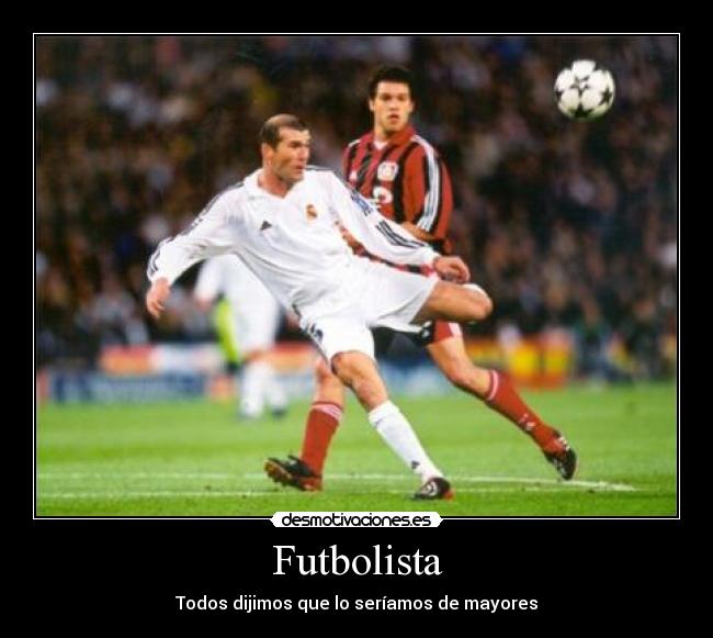 Futbolista - Todos dijimos que lo seríamos de mayores