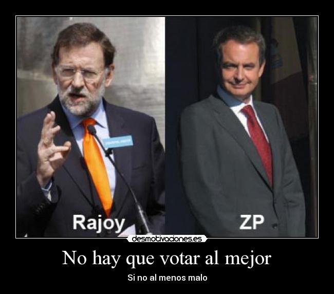 No hay que votar al mejor - Si no al menos malo