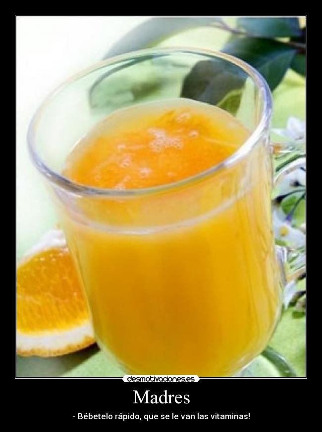 Madres - - Bébetelo rápido, que se le van las vitaminas!