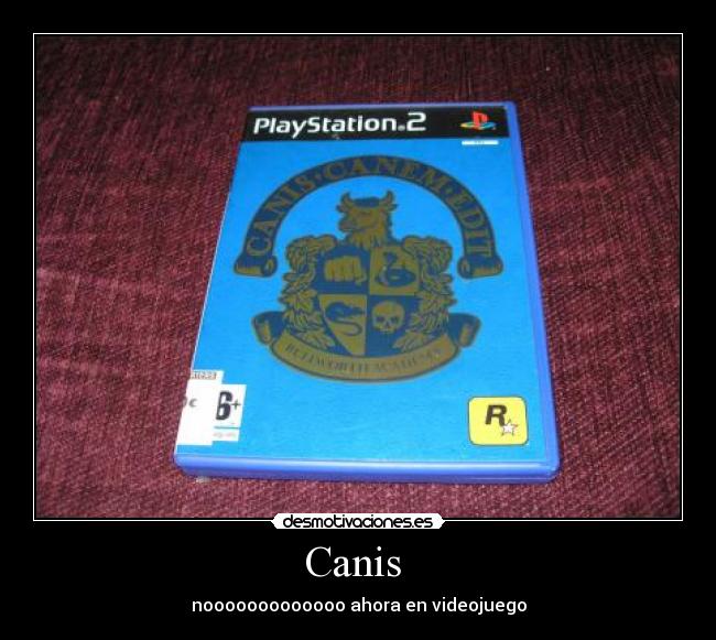 Canis  - nooooooooooooo ahora en videojuego