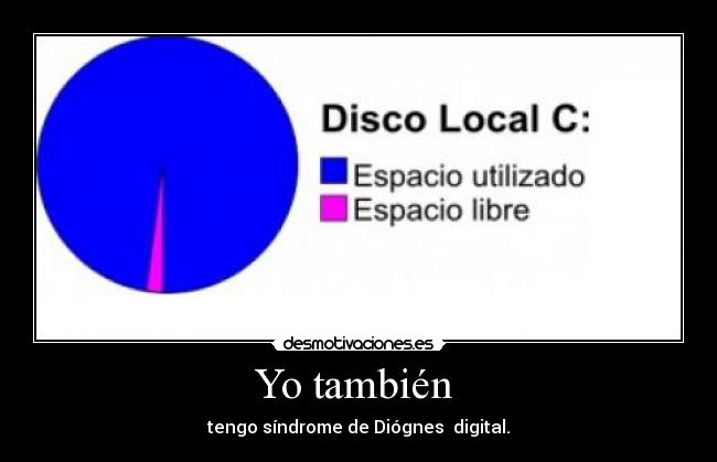 Yo también  - tengo síndrome de Diógnes  digital.