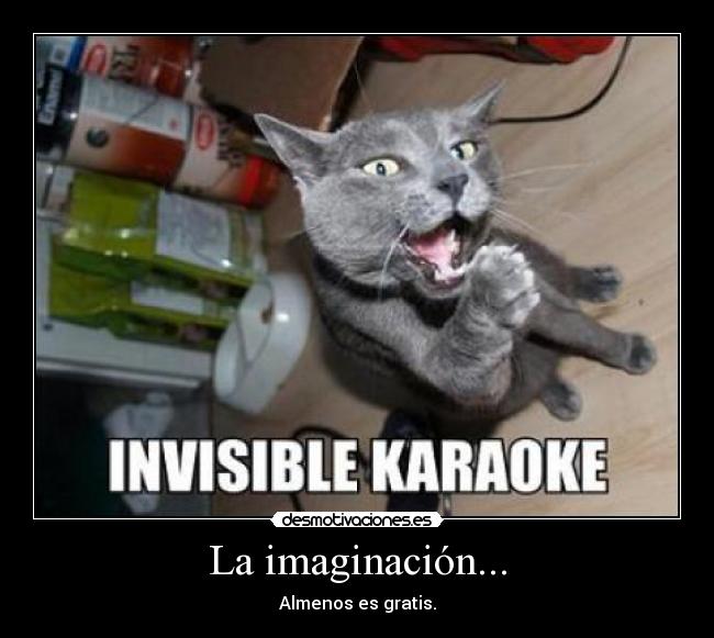 La imaginación... -