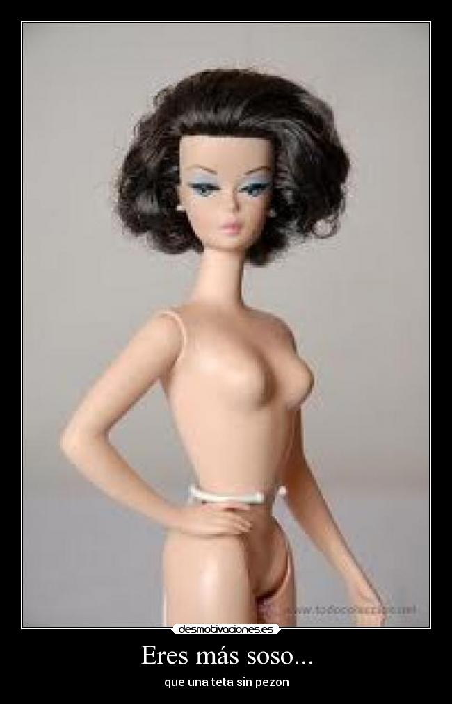 Eres más soso... -