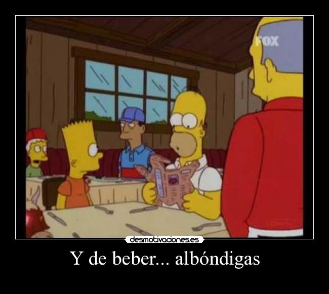 Y de beber... albóndigas - 