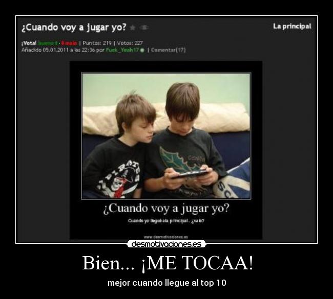 Bien... ¡ME TOCAA! -