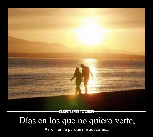 Días en los que no quiero verte, - 