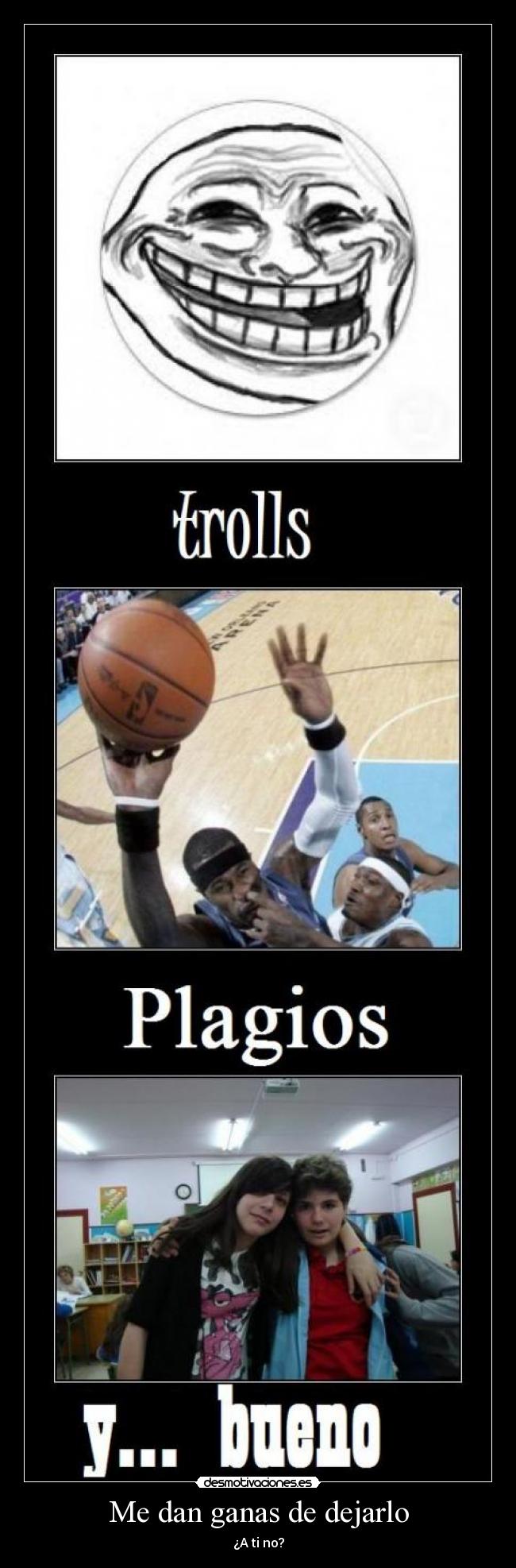 Me dan ganas de dejarlo -