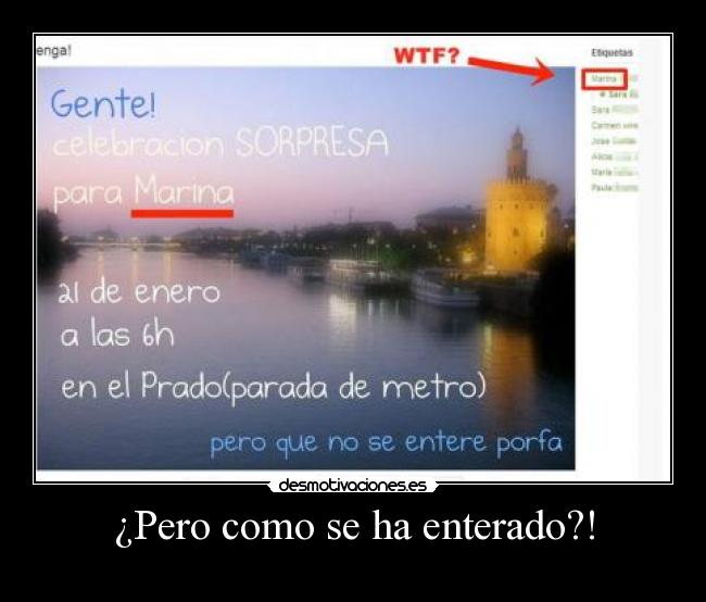 ¿Pero como se ha enterado?! -