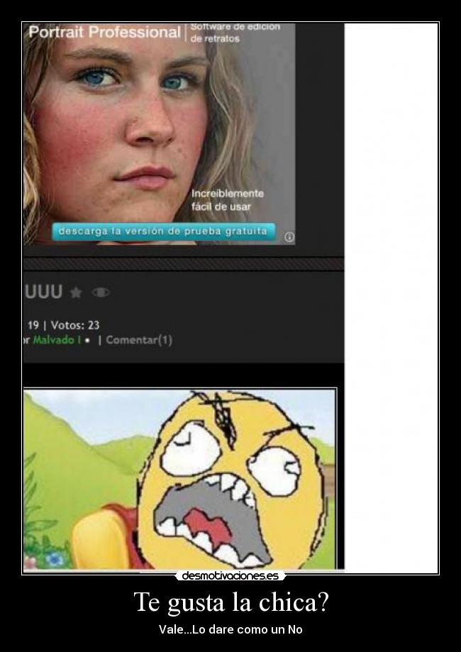 Te gusta la chica? - Vale...Lo dare como un No