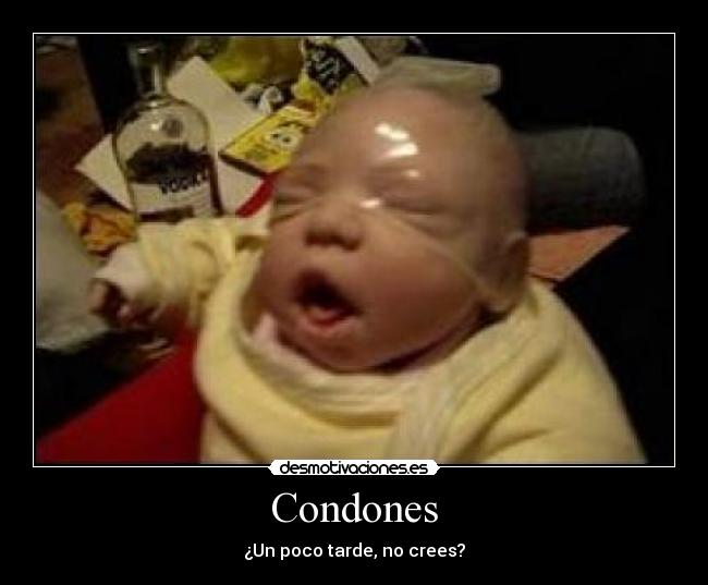 Condones - ¿Un poco tarde, no crees?