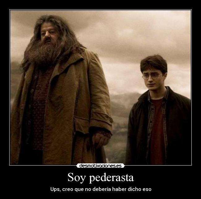 Soy pederasta - Ups, creo que no debería haber dicho eso