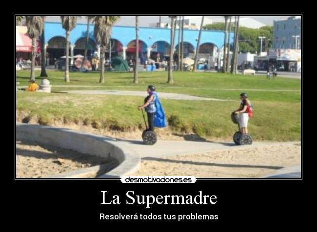 La Supermadre - Resolverá todos tus problemas