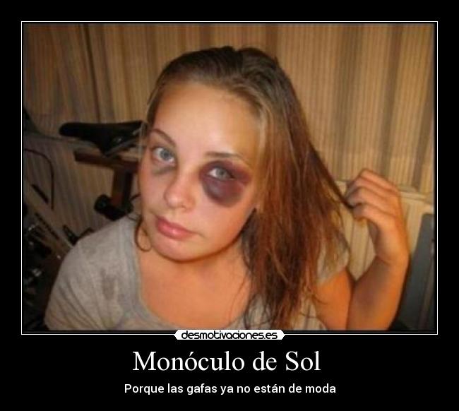 Monóculo de Sol  - Porque las gafas ya no están de moda