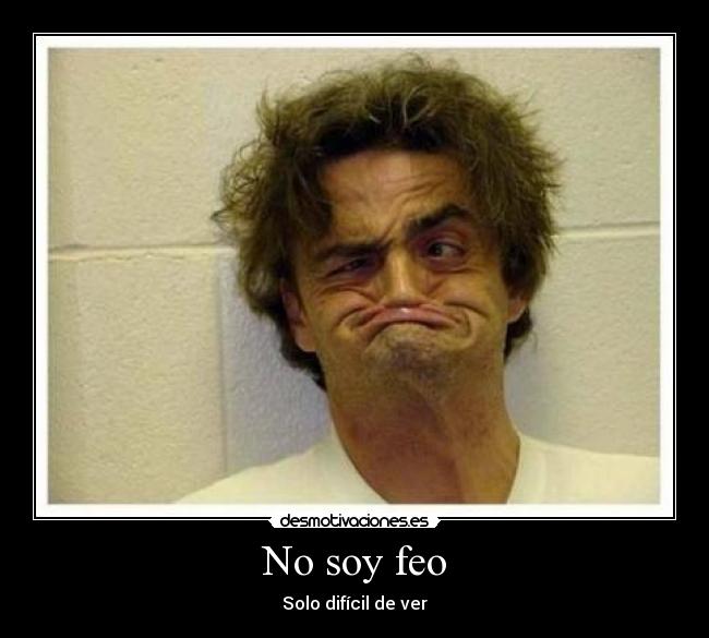 No soy feo -