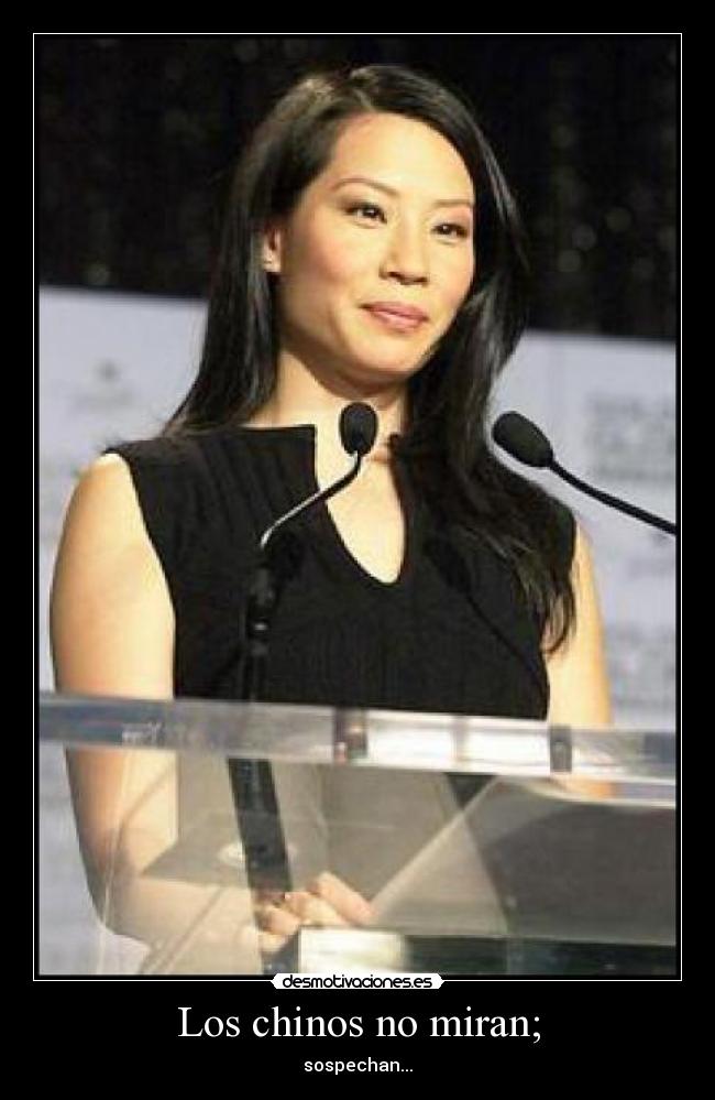 Los chinos no miran; -
