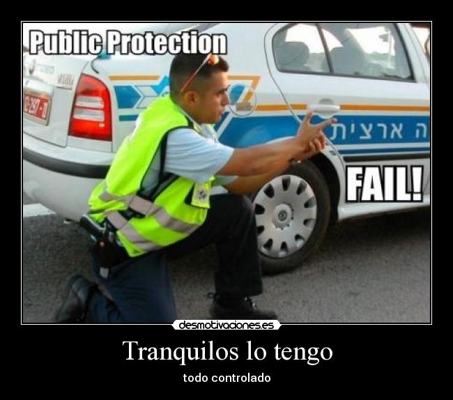 Tranquilos lo tengo - todo controlado