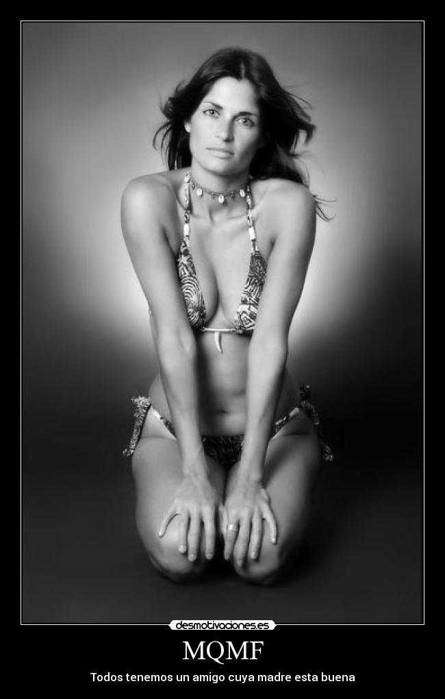 MQMF - Todos tenemos un amigo cuya madre esta buena