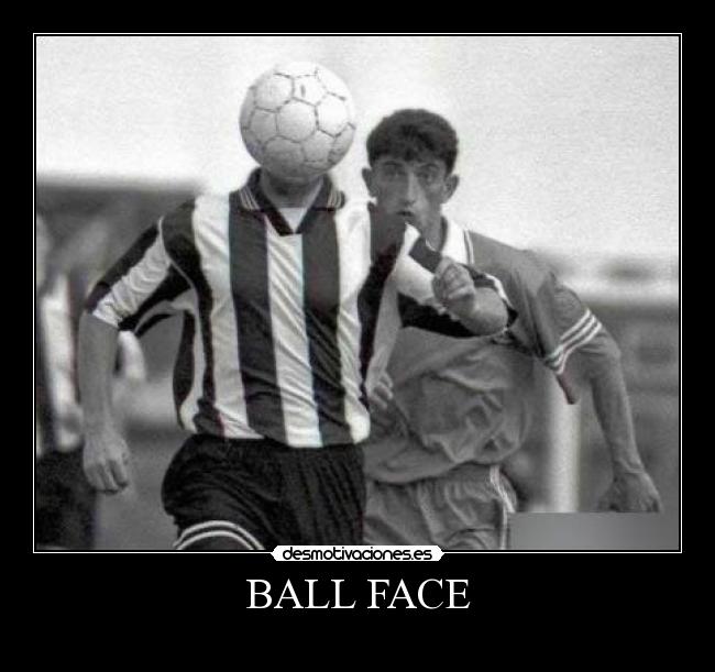 BALL FACE -