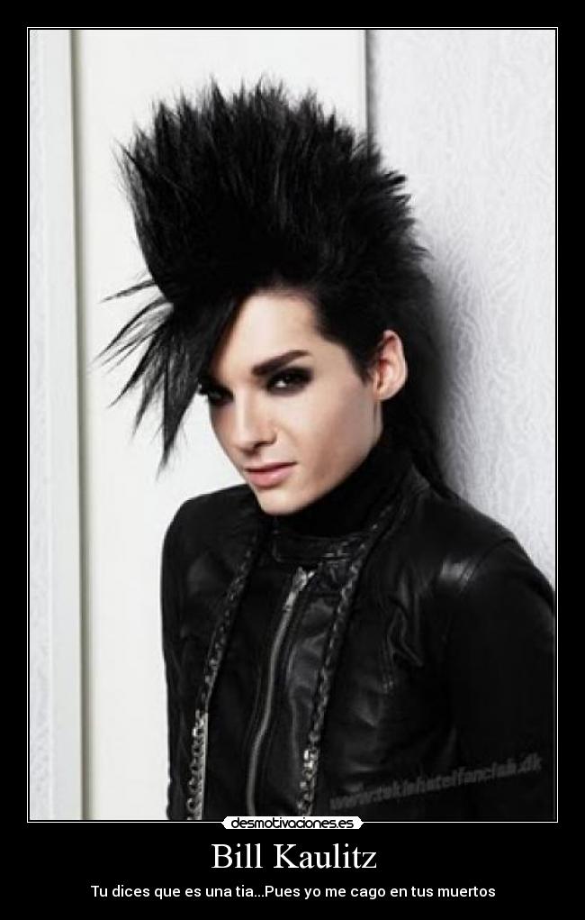 Bill Kaulitz - Tu dices que es una tia...Pues yo me cago en tus muertos