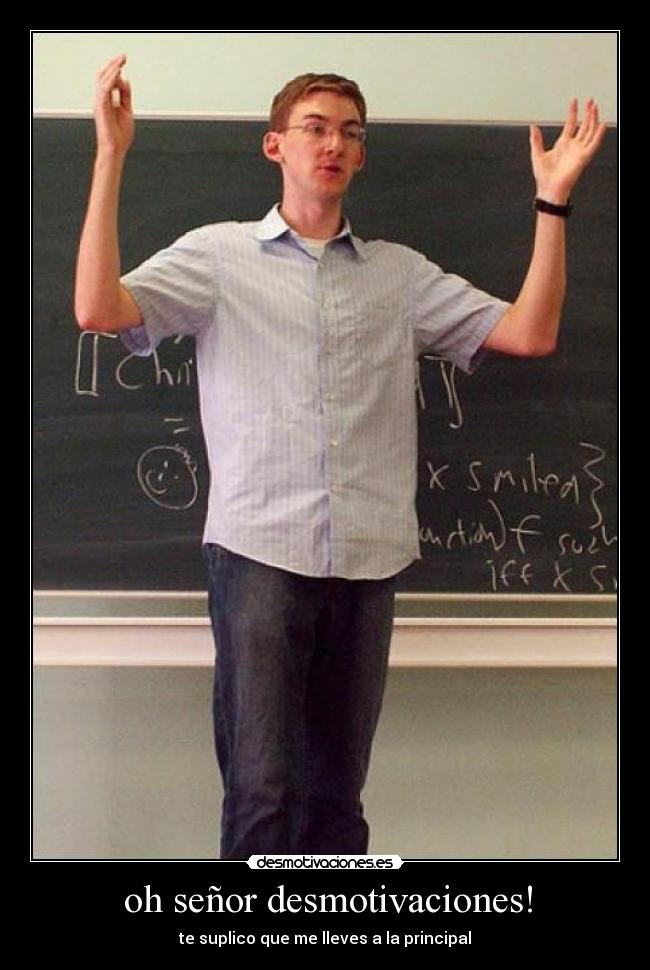   oh señor desmotivaciones!  - 