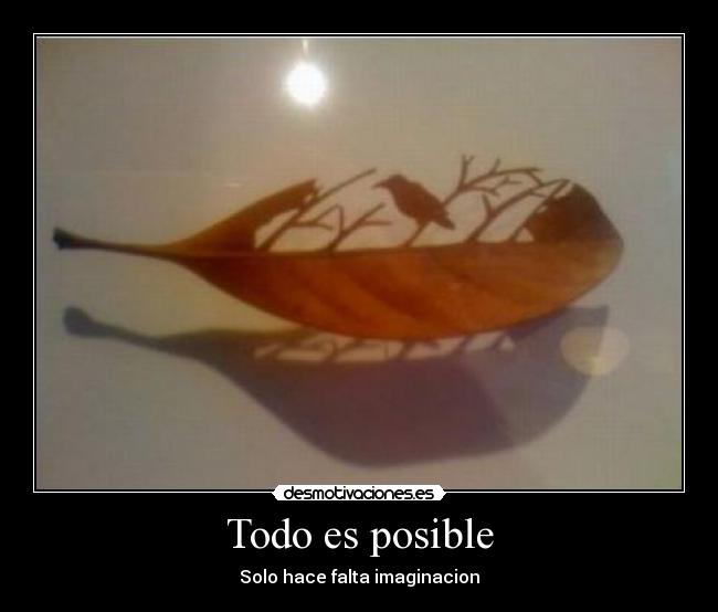 Todo es posible - Solo hace falta imaginacion