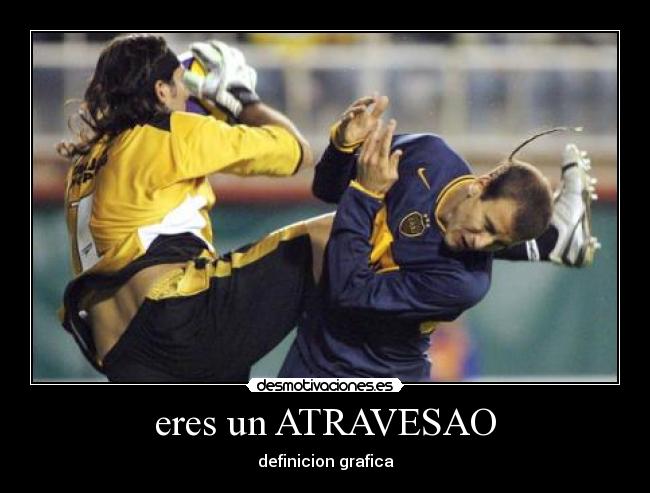 eres un ATRAVESAO - definicion grafica