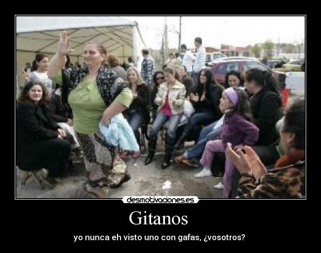 Gitanos - yo nunca eh visto uno con gafas, ¿vosotros?
