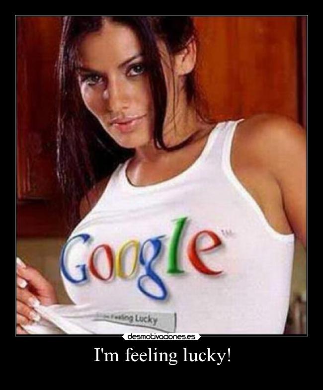 Im feeling lucky! - 