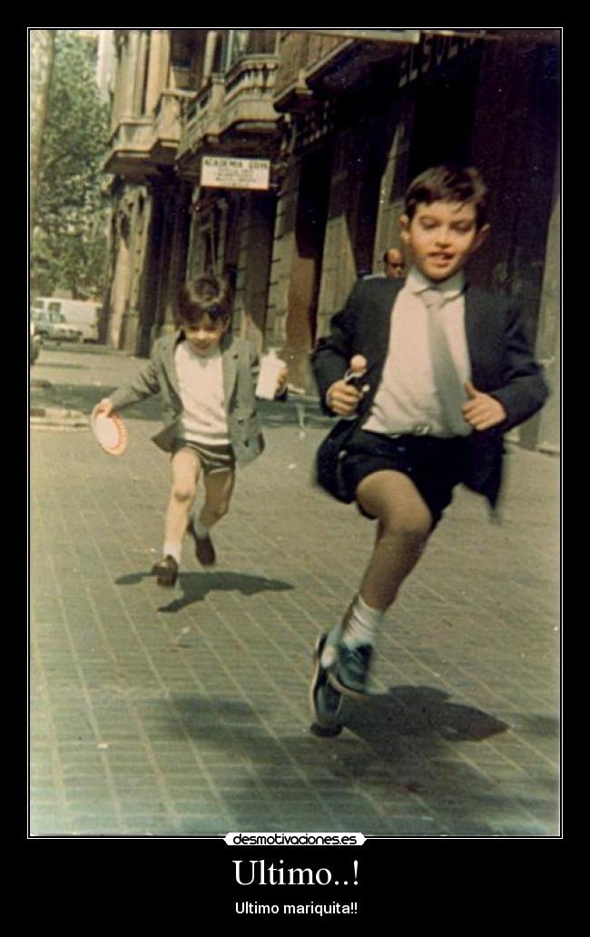 Ultimo..! - Ultimo mariquita!!