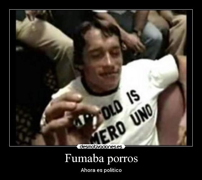 Fumaba porros - Ahora es politico
