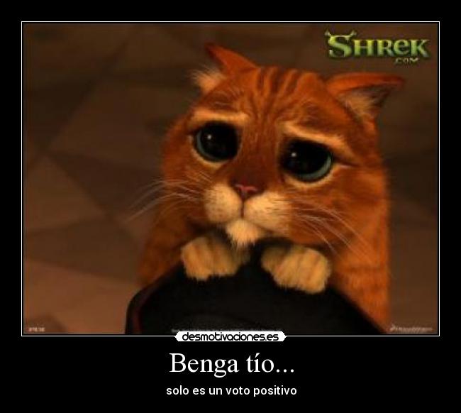 Benga tío... - solo es un voto positivo