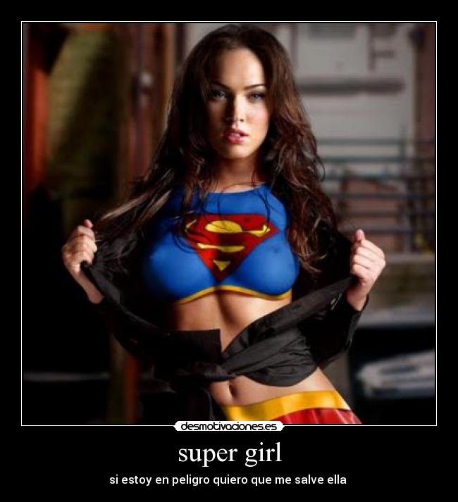 super girl - si estoy en peligro quiero que me salve ella 