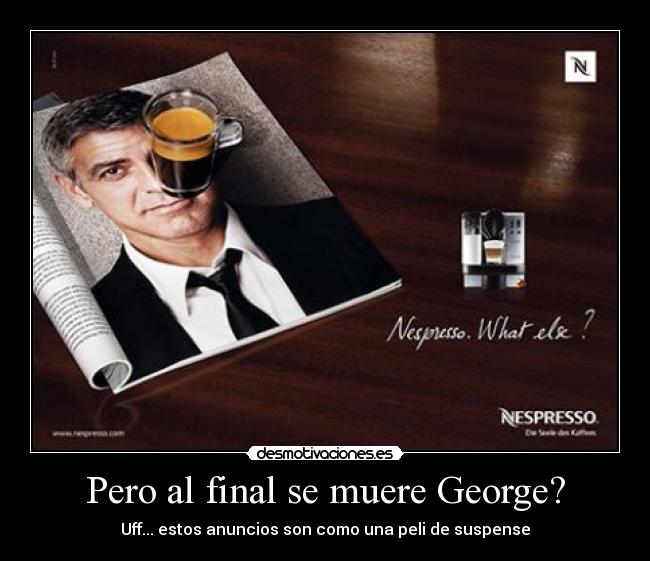 Pero al final se muere George? -