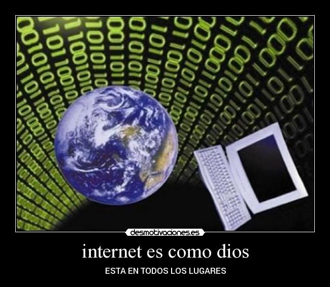 internet es como dios -